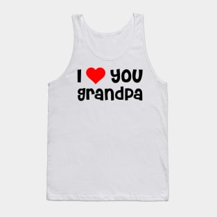 I Love You Grandpa Tank Top